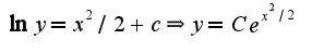 $\ln y=x^2/2+c\Rightarrow y=Ce^{x^2/2}$
