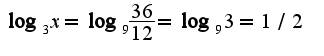 $\log_{3}x=\log_{9}\frac{36}{12}=\log_{9}3=1/2$