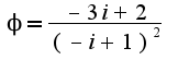 $\phi= \frac{-3i+2}{(-i+1)^2}$