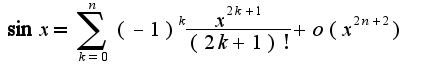 $\sin x=\sum_{k=0}^{n}(-1)^k\frac{x^{2k+1}}{(2k+1)!}+o(x^{2n+2})$