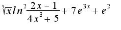 $\sqrt[5]{x}ln^2\frac {2x-1} {4x^3+5}+7e^{3x}+e^2$