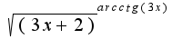 $\sqrt{(3x+2)}^{arcctg(3x)}$