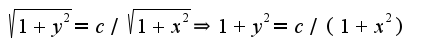 $\sqrt{1+y^2}=c/\sqrt{1+x^2}\Rightarrow 1+y^2=c/(1+x^2)$