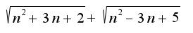 $\sqrt{n^2+3n+2}+\sqrt{n^2-3n+5}$