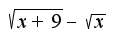 $\sqrt{x+9}-\sqrt{x}$