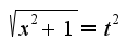 $\sqrt{x^2+1}=t^2$