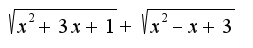 $\sqrt{x^2+3x+1}+\sqrt{x^2-x+3}$