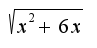 $\sqrt{x^2+6x}$