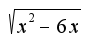 $\sqrt{x^2-6x}$