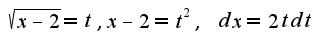 $\sqrt{x-2}=t,x-2=t^2,\;dx=2tdt$