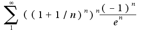 $\sum_{1}^{\infty}((1+1/n)^n)^n\frac{(-1)^{n}}{e^{n}}$