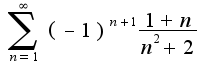 $\sum_{n=1}^{\infty}(-1)^{n+1}\frac{1+n}{n^2 +2}$