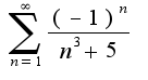 $\sum_{n=1}^{\infty}\frac{(-1)^{n}}{n^3+5}$