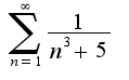 $\sum_{n=1}^{\infty}\frac{1}{n^3+5}$