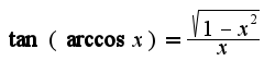 $\tan(\arccos x)=\frac{\sqrt{1-x^2}}{x}$