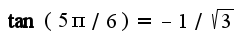$\tan(5\pi/6)=-1/\sqrt{3}$