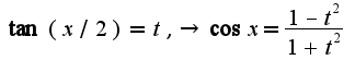 $\tan (x/2)=t,\rightarrow \cos x=\frac{1-t^2}{1+t^2}$