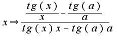 ${x}\longrightarrow \frac {\frac {tg(x)}{x}-\frac {tg(a)}{a}}{tg(x)x-tg(a)a}$