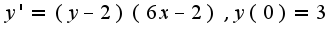 ${y'=(y-2)(6x-2), y(0)=3}$
