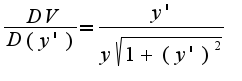 $ \frac{DV}{D(y')}= \frac{y'}{y \sqrt{1+(y')^2}}$