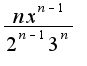 $ \frac{nx^{n-1}} {2^{n-1}  3^n }$