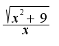 $ \frac { \sqrt{x^2+9}}{x}$