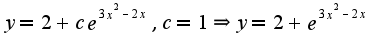 $ y=2+ce^{3x^2-2x},c=1\Rightarrow y=2+e^{3x^2-2x}$