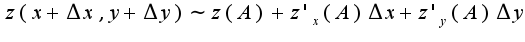 $ z(x+\Delta x,y+\Delta y)\sim z(A)+z'_{x}(A)\Delta x+z'_{y}(A)\Delta y$