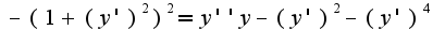 $-(1+(y')^2)^2 =y''y-(y')^2-(y')^4 $