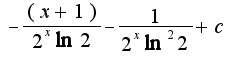 $-\frac{(x+1)}{2^{x}\ln 2}-\frac{1}{2^{x}\ln^2 2}+c$