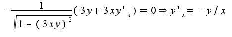 $-\frac{1}{\sqrt{1-(3xy)^2}}(3y+3xy'_{x})=0\Rightarrow y'_{x}=-y/x$
