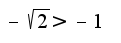 $-\sqrt{2}>-1$