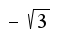 $-\sqrt{3}$