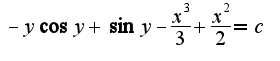 $-y\cos y+\sin y-\frac{x^3}{3}+\frac{x^{2}}{2}=c$