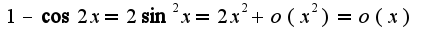 $1-\cos 2x=2\sin^2 x=2x^2+o(x^2)=o(x)$