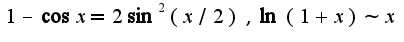 $1-\cos x=2\sin^2(x/2),\ln(1+x)\sim x$