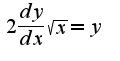 $2\frac{dy}{dx}\sqrt{x} = y$