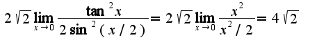 $2\sqrt{2}\lim_{x\rightarrow 0}\frac{\tan^2 x}{2\sin^2(x/2)}=2\sqrt{2}\lim_{x\rightarrow 0}\frac{ x^2}{x^2/2}=4\sqrt{2}$