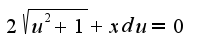 $2\sqrt{u^2+1} + xdu=0$