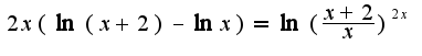 $2x(\ln(x+2)-\ln x)=\ln(\frac{x+2}{x})^{2x}$