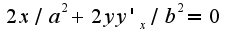 $2x/a^2+2yy'_{x}/b^2=0$