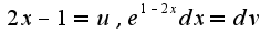 $2x-1=u,e^{1-2x}dx=dv$