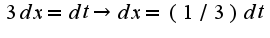 $3dx=dt\rightarrow dx=(1/3)dt$