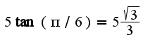 $5\tan(\pi/6)=5\frac{\sqrt{3}}{3}$