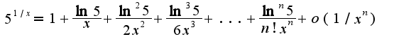 $5^{1/x}=1+\frac{\ln5}{x}+\frac{\ln^2 5}{2x^2}+\frac{\ln^3 5}{6x^3}+...+\frac{\ln^n 5}{n!x^{n}}+o(1/x^{n})$