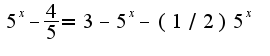 $5^{x}-\frac{4}{5}=3-5^{x}-(1/2)5^{x}$