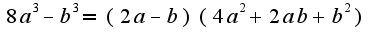 $8a^3-b^3=(2a-b)(4a^2+2ab+b^2)$