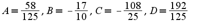 $A=\frac{58}{125},B=-\frac{17}{10},C=-\frac{108}{25},D=\frac{192}{125}$