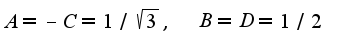 $A=-C=1/\sqrt{3},\;\;B=D=1/2$