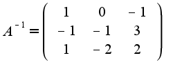 $A^{-1}=\left(\begin{array}{ccc}1&0&-1\\-1&-1&3\\1&-2&2\end{array}\right)$